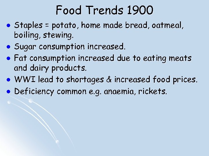 Food Trends 1900 l l l Staples = potato, home made bread, oatmeal, boiling,