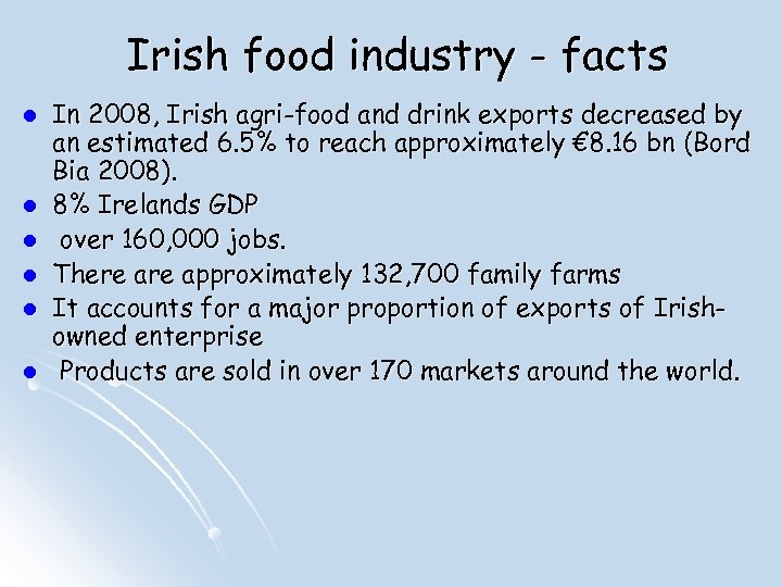 Irish food industry - facts l l l In 2008, Irish agri-food and drink