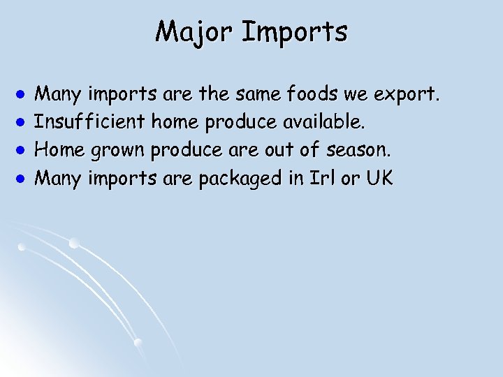 Major Imports l l Many imports are the same foods we export. Insufficient home