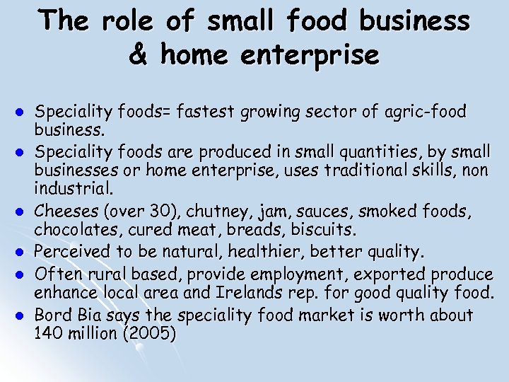 The role of small food business & home enterprise l l l Speciality foods=