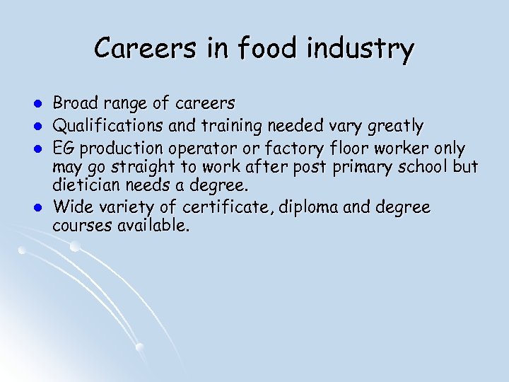 Careers in food industry l l Broad range of careers Qualifications and training needed