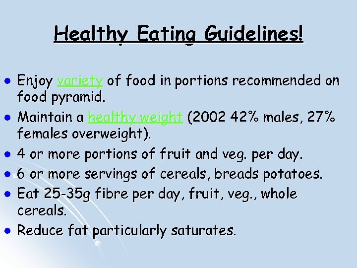 Healthy Eating Guidelines! l l l Enjoy variety of food in portions recommended on