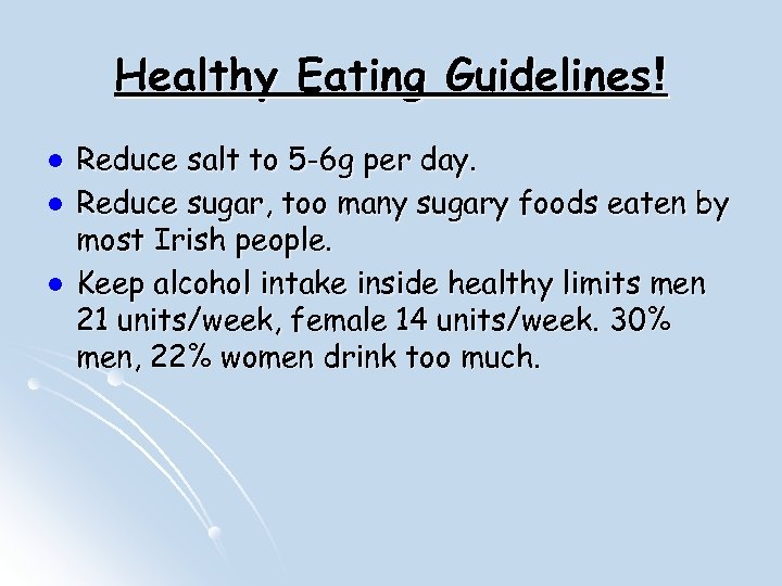 Healthy Eating Guidelines! l l l Reduce salt to 5 -6 g per day.