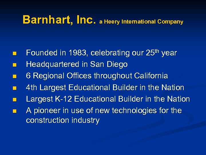 Barnhart, Inc. a Heery International Company n n n Founded in 1983, celebrating our
