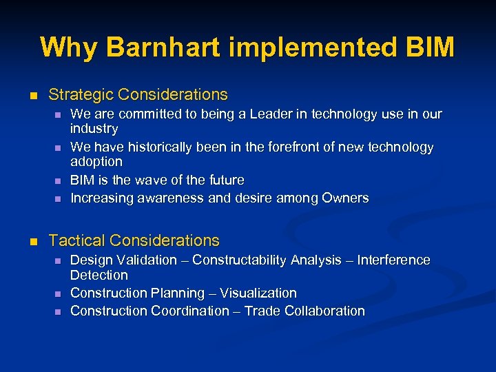 Why Barnhart implemented BIM n Strategic Considerations n n n We are committed to
