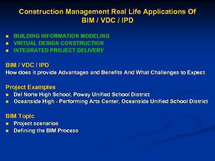 Construction Management Real Life Applications Of BIM / VDC / IPD n n n