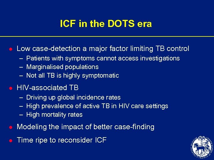 ICF in the DOTS era l Low case-detection a major factor limiting TB control
