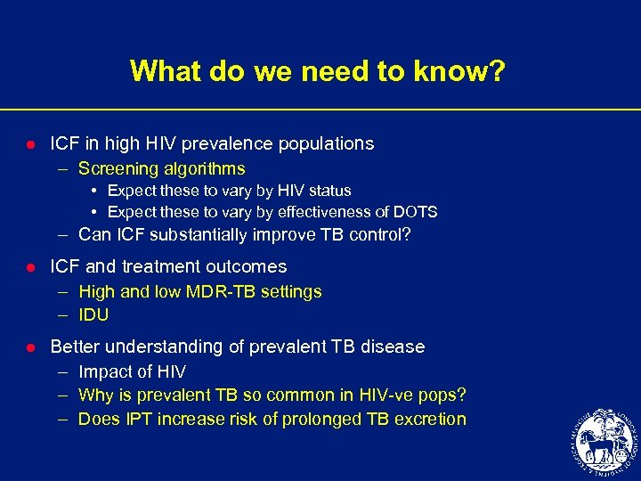 What do we need to know? l ICF in high HIV prevalence populations –