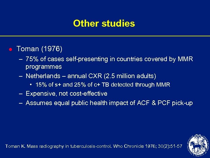 Other studies l Toman (1976) – 75% of cases self-presenting in countries covered by