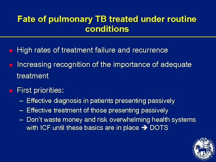 Fate of pulmonary TB treated under routine conditions l High rates of treatment failure