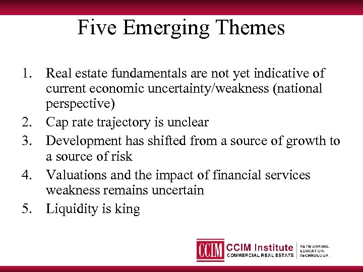 Five Emerging Themes 1. Real estate fundamentals are not yet indicative of current economic