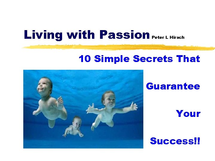 Living with Passion Peter L Hirsch 10 Simple Secrets That Guarantee Your Success!! 