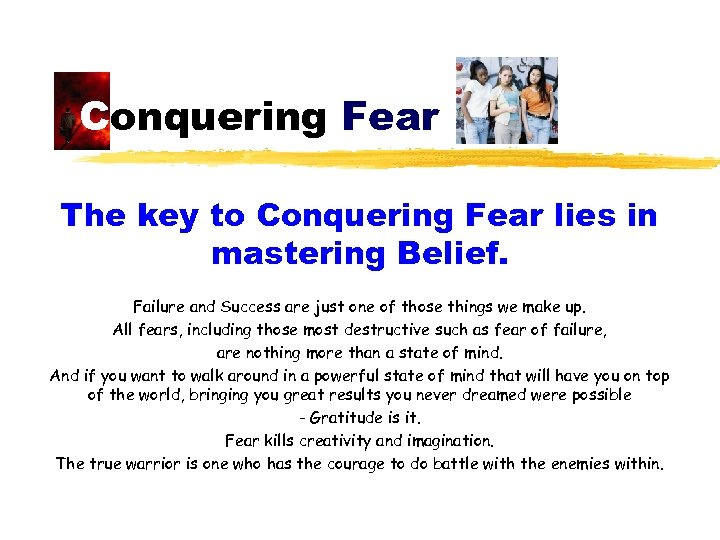 Conquering Fear The key to Conquering Fear lies in mastering Belief. Failure and Success