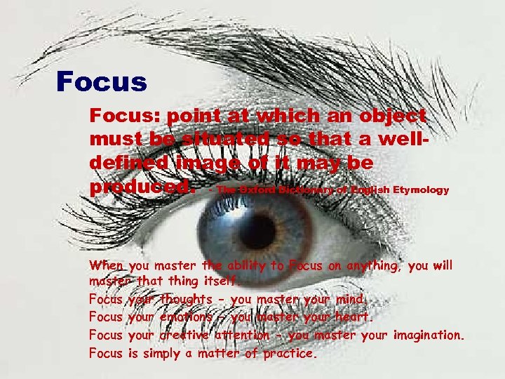 Focus: point at which an object must be situated so that a welldefined image