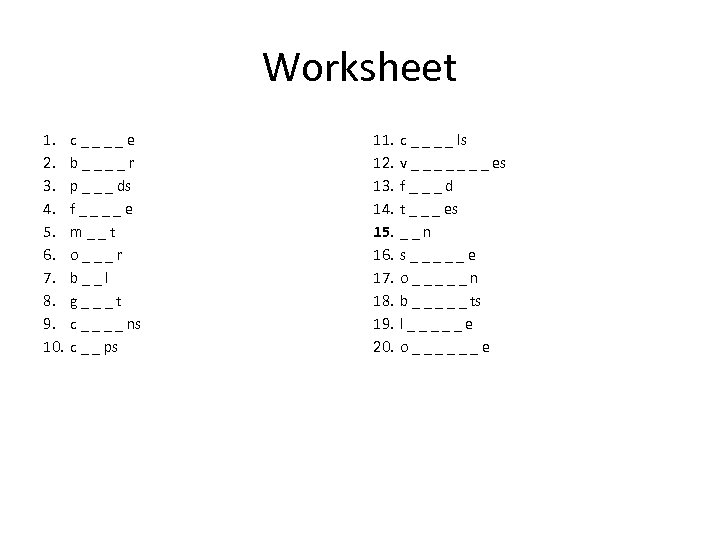 Worksheet 1. 2. 3. 4. 5. 6. 7. 8. 9. 10. c____e b____r p