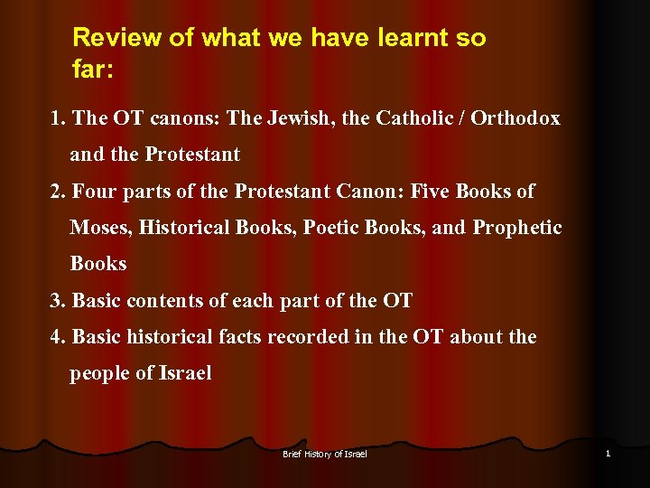 Review of what we have learnt so far: 1. The OT canons: The Jewish,
