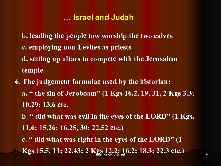… Israel and Judah b. leading the people tow worship the two calves c.