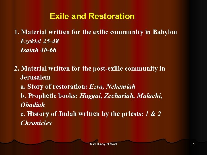 Exile and Restoration 1. Material written for the exilic community in Babylon Ezekiel 25