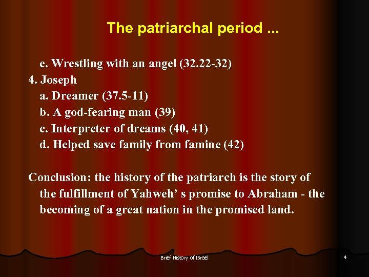 The patriarchal period. . . e. Wrestling with an angel (32. 22 -32) 4.