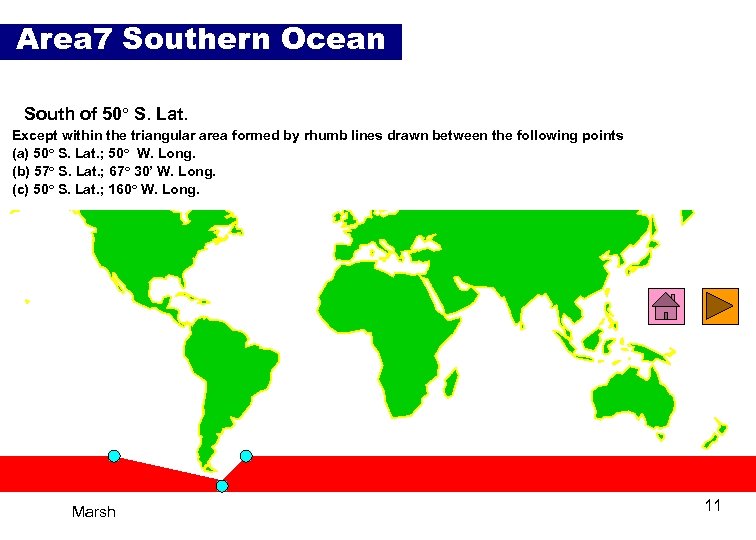Area 7 Southern Ocean South of 50° S. Lat. Except within the triangular area