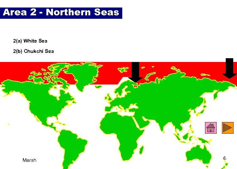 Area 2 - Northern Seas 2(a) White Sea 2(b) Chukchi Sea Marsh 6 