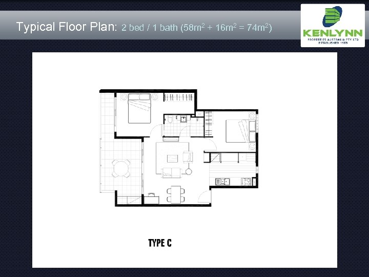 Typical Floor Plan: 2 bed / 1 bath (58 m 2 + 16 m