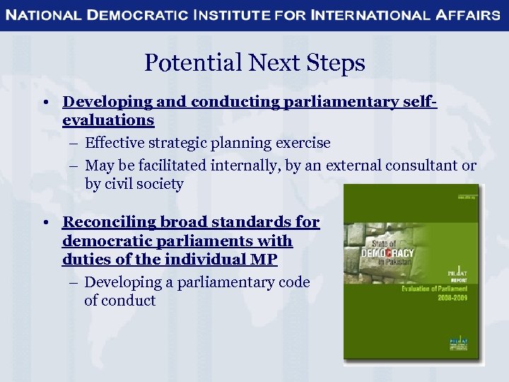 Potential Next Steps • Developing and conducting parliamentary selfevaluations – Effective strategic planning exercise