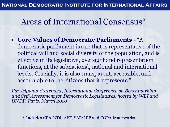 Areas of International Consensus* • Core Values of Democratic Parliaments - “A democratic parliament