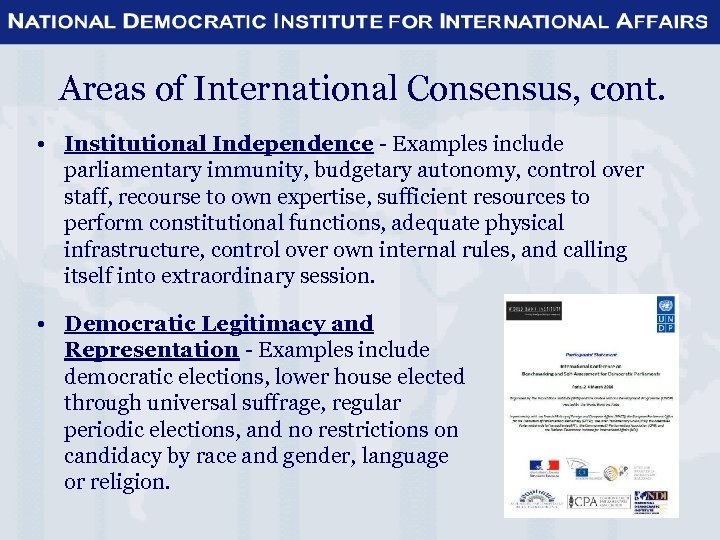 Areas of International Consensus, cont. • Institutional Independence - Examples include parliamentary immunity, budgetary