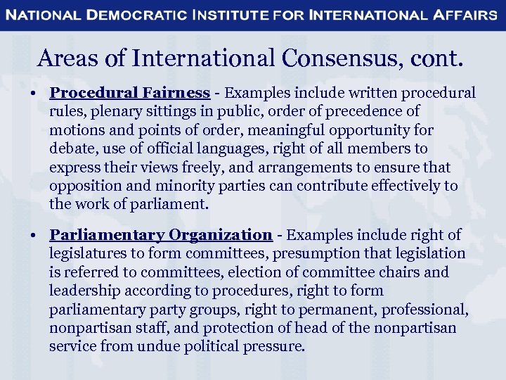 Areas of International Consensus, cont. • Procedural Fairness - Examples include written procedural rules,