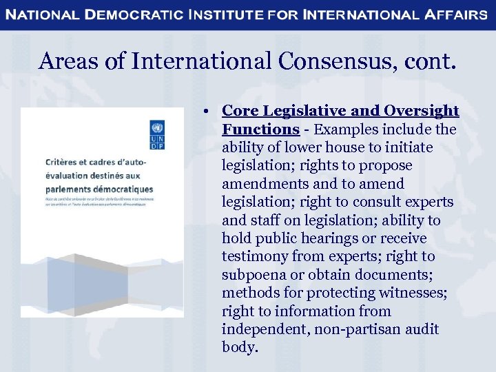 Areas of International Consensus, cont. • Core Legislative and Oversight Functions - Examples include