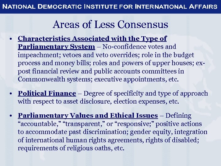 Areas of Less Consensus • Characteristics Associated with the Type of Parliamentary System –