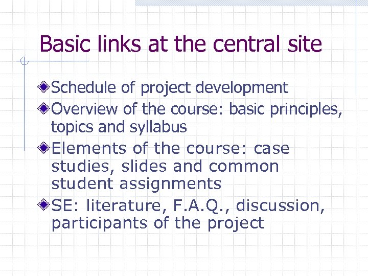 Basic links at the central site Schedule of project development Overview of the course: