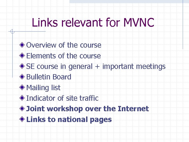 Links relevant for MVNC Overview of the course Elements of the course SE course