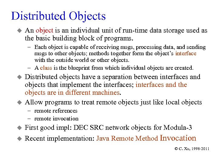 Distributed Objects u An object is an individual unit of run-time data storage used