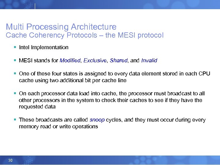 Multi Processing Architecture Cache Coherency Protocols – the MESI protocol § Intel Implementation §
