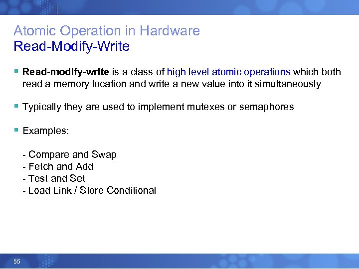 Atomic Operation in Hardware Read-Modify-Write § Read-modify-write is a class of high level atomic