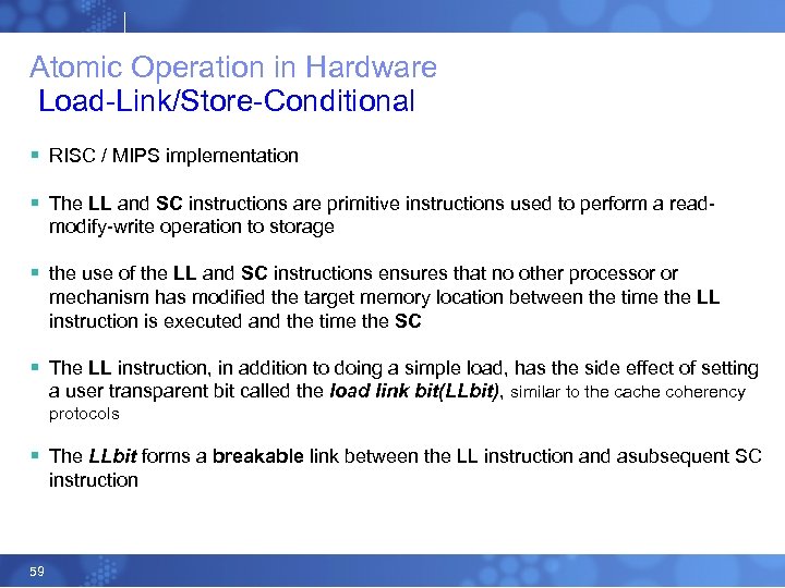 Atomic Operation in Hardware Load-Link/Store-Conditional § RISC / MIPS implementation § The LL and