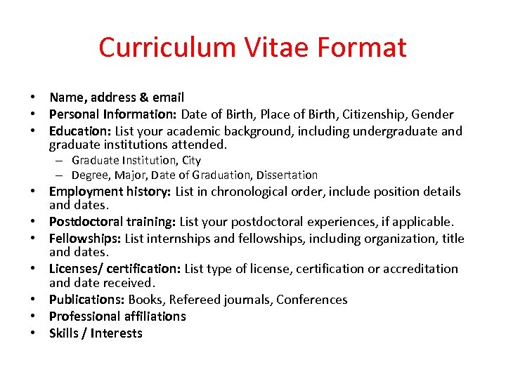 Curriculum Vitae Format • Name, address & email • Personal Information: Date of Birth,