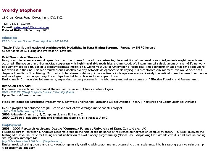 Wendy Stephens 15 Green Cross Road, Dover, Kent, DV 2 3 YZ. Tel: (01321)