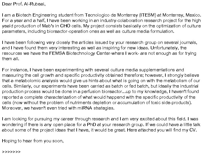 Dear Prof. Al-Rubeai, I am a Biotech Engineering student from Tecnologico de Monterrey (ITESM)