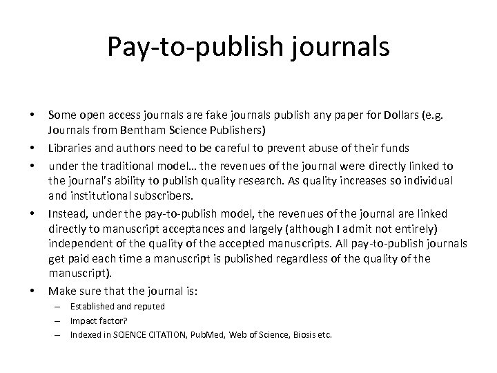 Pay-to-publish journals • • • Some open access journals are fake journals publish any