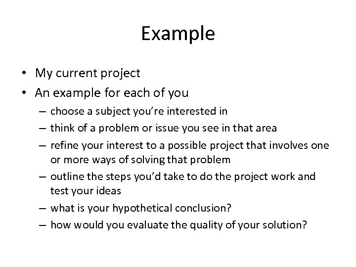 Example • My current project • An example for each of you – choose