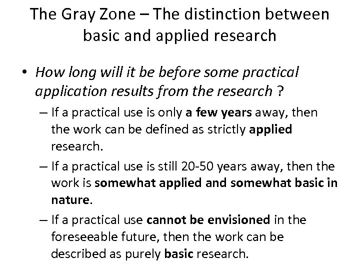 The Gray Zone – The distinction between basic and applied research • How long