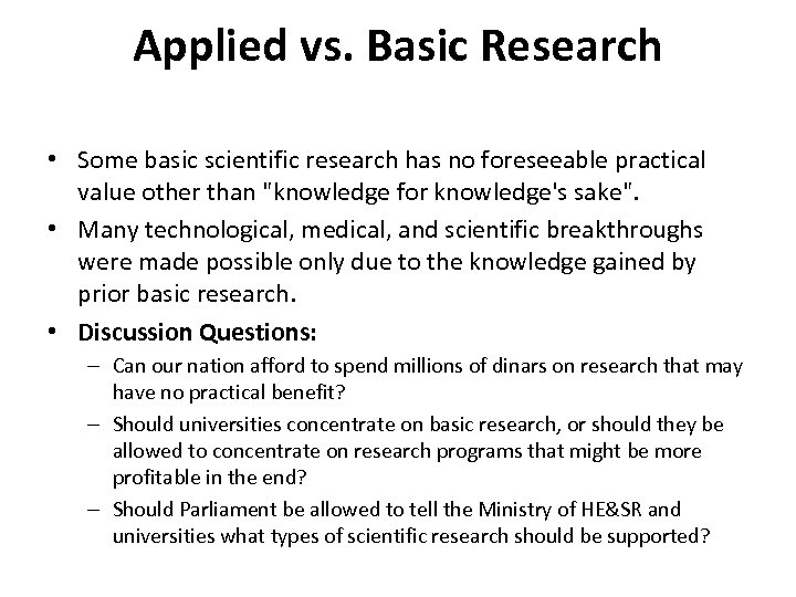 Applied vs. Basic Research • Some basic scientific research has no foreseeable practical value