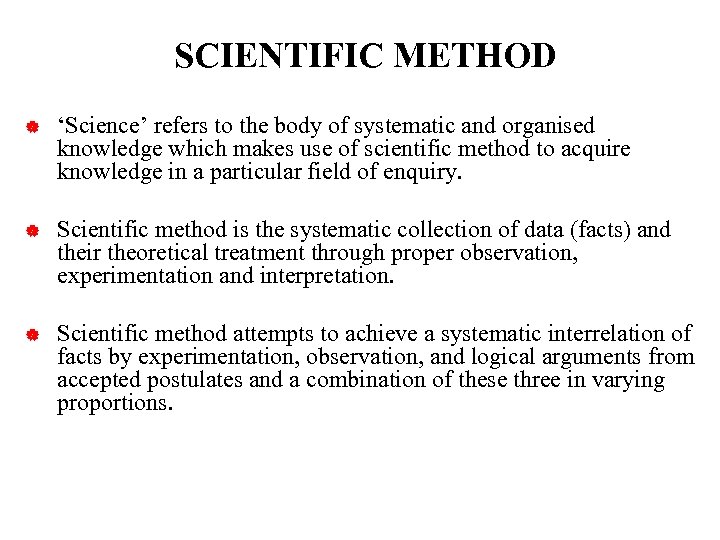 SCIENTIFIC METHOD | ‘Science’ refers to the body of systematic and organised knowledge which