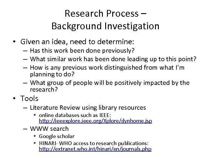 Research Process – Background Investigation • Given an idea, need to determine: – Has