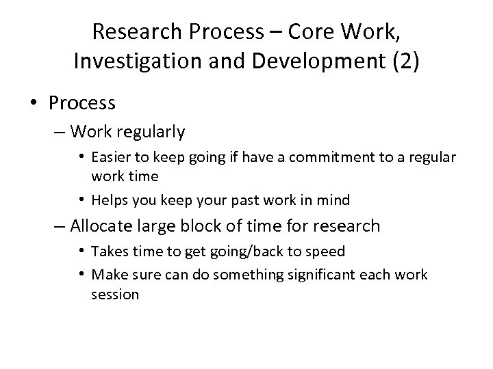 Research Process – Core Work, Investigation and Development (2) • Process – Work regularly