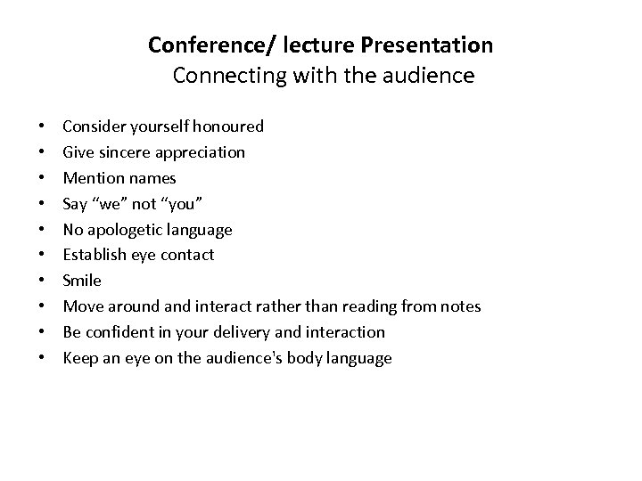 Conference/ lecture Presentation Connecting with the audience • • • Consider yourself honoured Give