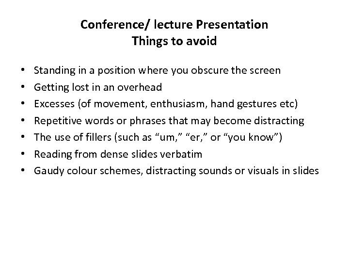 Conference/ lecture Presentation Things to avoid • • Standing in a position where you